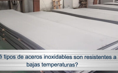 ¿Qué tipos de aceros inoxidables son resistentes a bajas temperaturas?