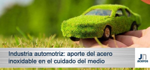 Industria automotriz: aporte del acero inoxidable en el cuidado del medio ambiente
