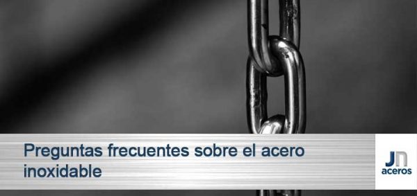 Preguntas frecuentes sobre el acero inoxidable