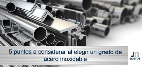 5 puntos a considerar al elegir un grado de acero inoxidable